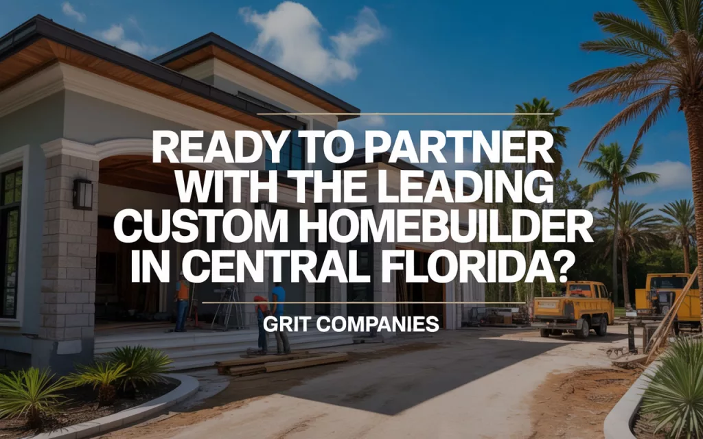 Ready to Partner with the Leading Custom Homebuilder in Central Florida?