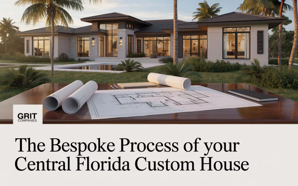 The Bespoke Process of Your Central Florida Custom House